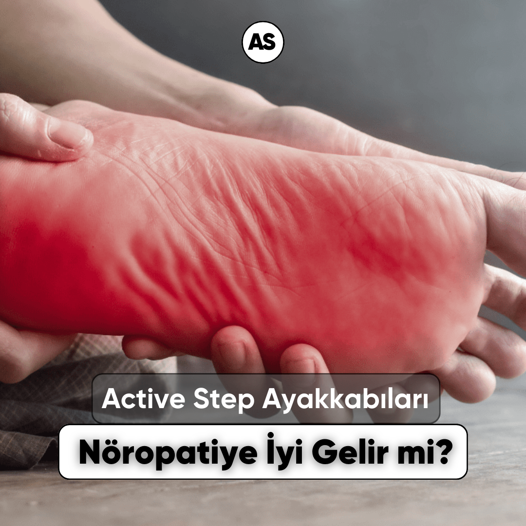 Active Step Ayakkabıları Nöropatiye İyi Gelir mi?